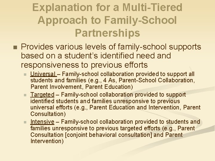 Explanation for a Multi-Tiered Approach to Family-School Partnerships n Provides various levels of family-school