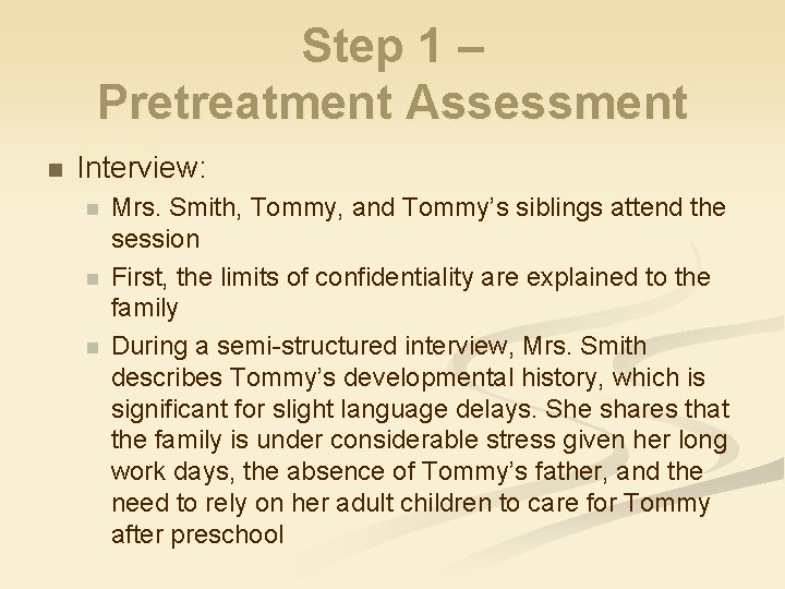 Step 1 – Pretreatment Assessment n Interview: n n n Mrs. Smith, Tommy, and