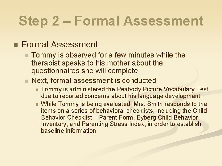 Step 2 – Formal Assessment n Formal Assessment: n n Tommy is observed for