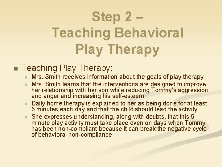Step 2 – Teaching Behavioral Play Therapy n Teaching Play Therapy: n n Mrs.