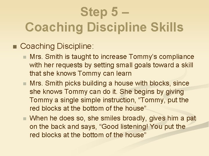 Step 5 – Coaching Discipline Skills n Coaching Discipline: n n n Mrs. Smith