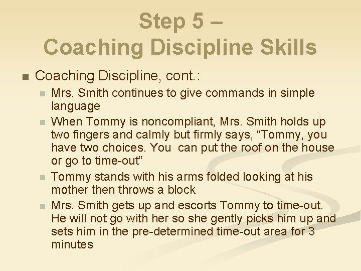 Step 5 – Coaching Discipline Skills n Coaching Discipline, cont. : n n Mrs.
