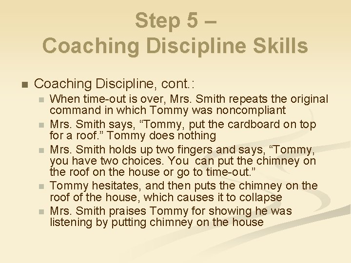 Step 5 – Coaching Discipline Skills n Coaching Discipline, cont. : n n n