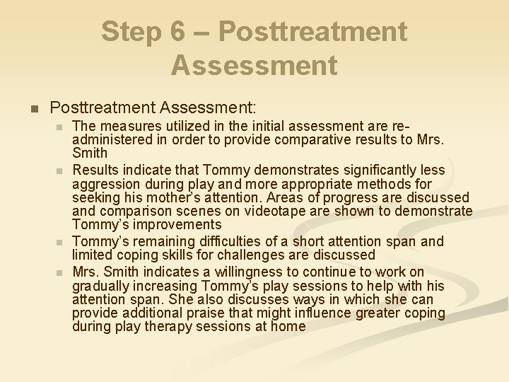 Step 6 – Posttreatment Assessment n Posttreatment Assessment: n n The measures utilized in