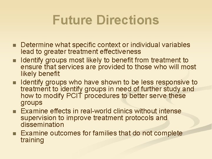 Future Directions n n n Determine what specific context or individual variables lead to