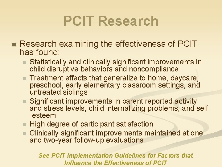 PCIT Research n Research examining the effectiveness of PCIT has found: n n n