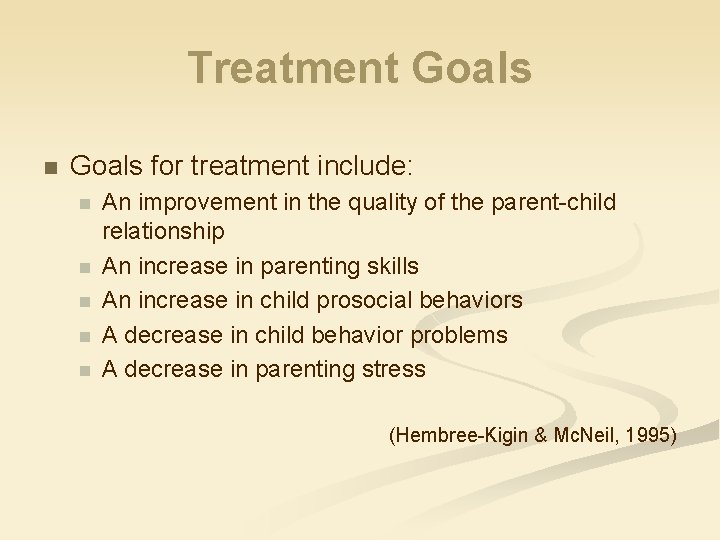 Treatment Goals n Goals for treatment include: n n n An improvement in the