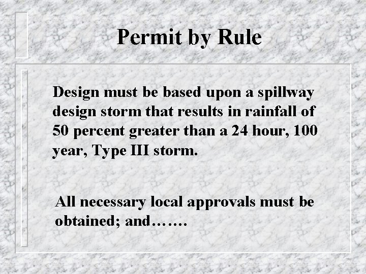 Permit by Rule Design must be based upon a spillway design storm that results