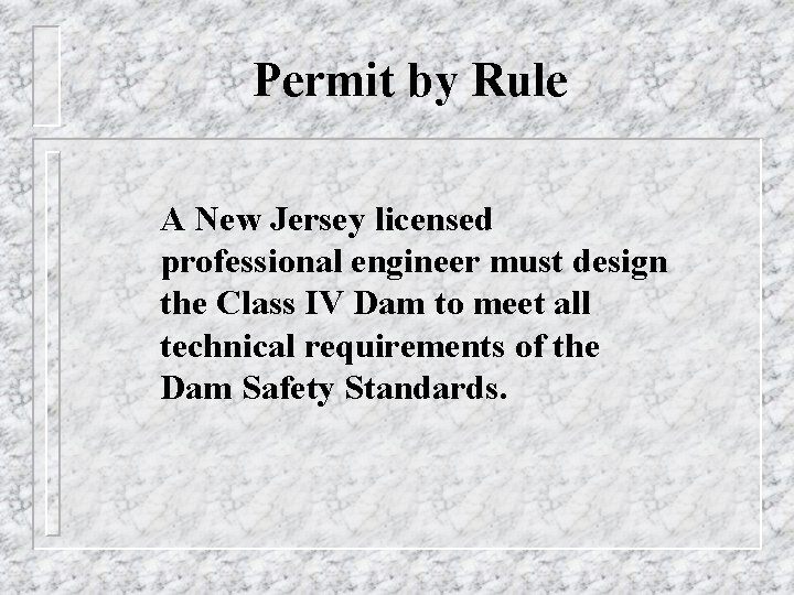 Permit by Rule A New Jersey licensed professional engineer must design the Class IV