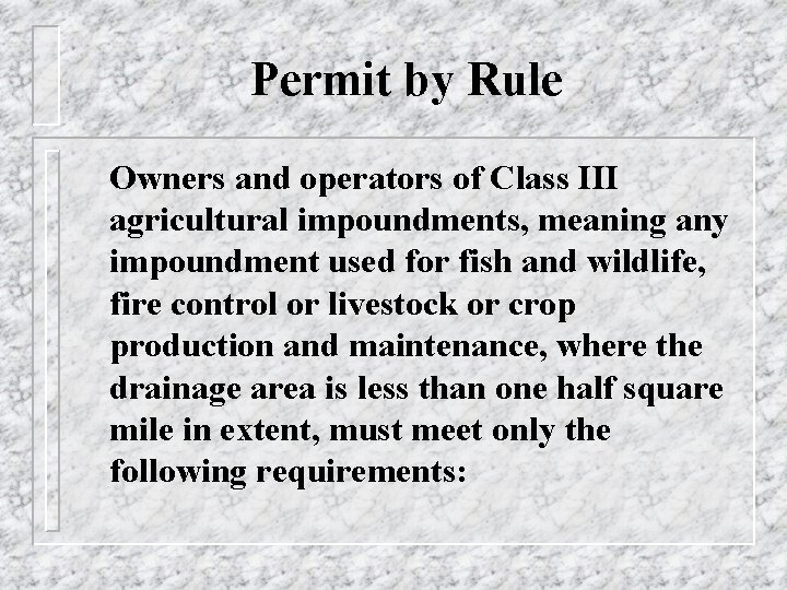 Permit by Rule Owners and operators of Class III agricultural impoundments, meaning any impoundment