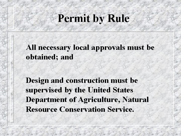 Permit by Rule All necessary local approvals must be obtained; and Design and construction