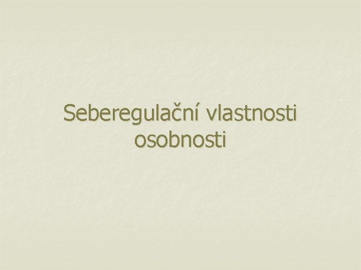 Seberegulační vlastnosti osobnosti 