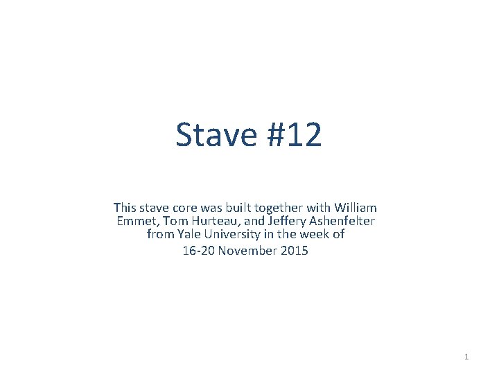 Stave #12 This stave core was built together with William Emmet, Tom Hurteau, and