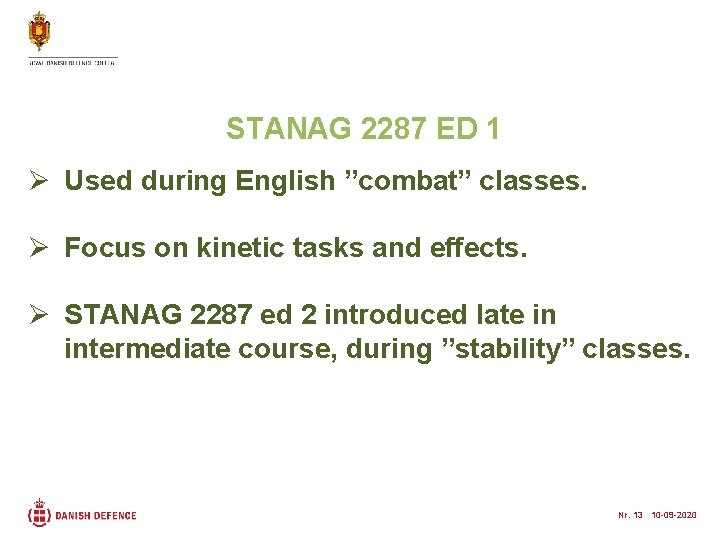 STANAG 2287 ED 1 Ø Used during English ”combat” classes. Ø Focus on kinetic