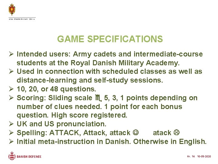 GAME SPECIFICATIONS Ø Intended users: Army cadets and intermediate-course students at the Royal Danish