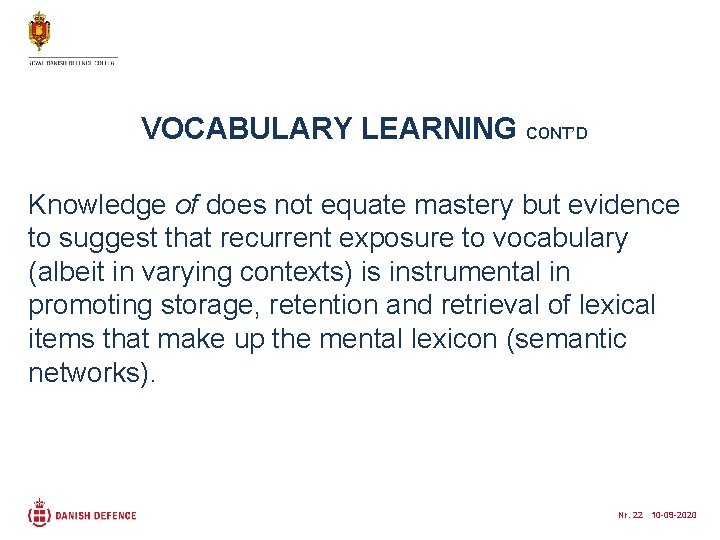 VOCABULARY LEARNING CONT’D Knowledge of does not equate mastery but evidence to suggest that