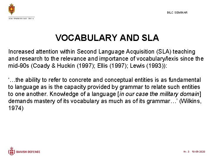 BILC SEMINAR VOCABULARY AND SLA Increased attention within Second Language Acquisition (SLA) teaching and