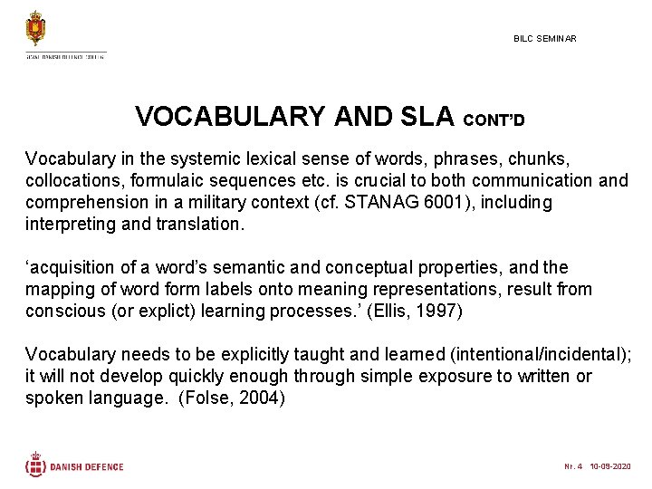 BILC SEMINAR VOCABULARY AND SLA CONT’D Vocabulary in the systemic lexical sense of words,