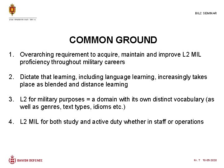 BILC SEMINAR COMMON GROUND 1. Overarching requirement to acquire, maintain and improve L 2