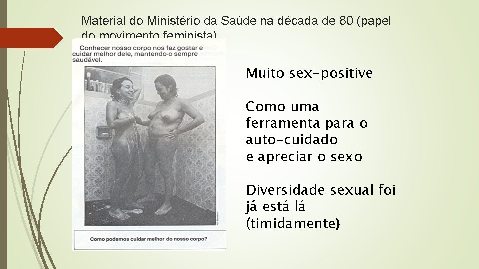 Material do Ministério da Saúde na década de 80 (papel do movimento feminista) Muito