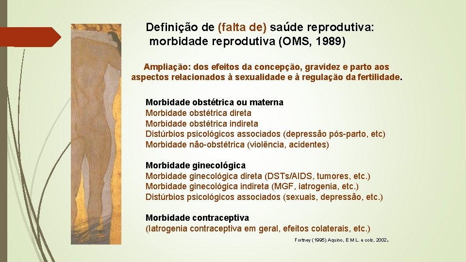 Definição de (falta de) saúde reprodutiva: morbidade reprodutiva (OMS, 1989) Ampliação: dos efeitos da