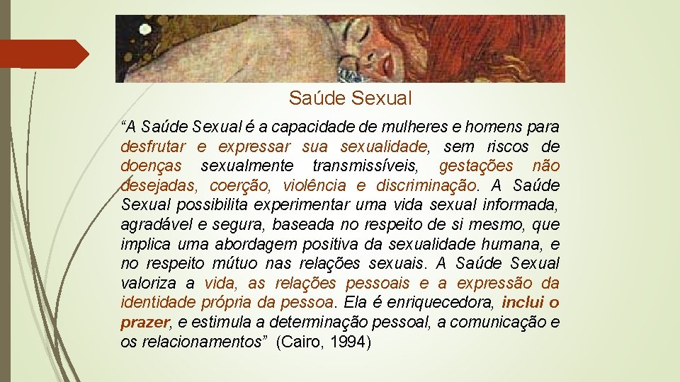 Saúde Sexual “A Saúde Sexual é a capacidade de mulheres e homens para desfrutar