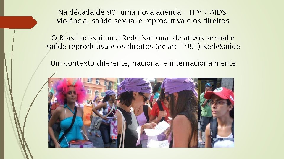 Na década de 90: uma nova agenda - HIV / AIDS, violência, saúde sexual