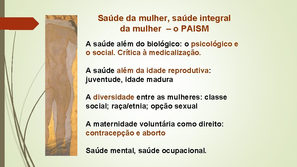 Saúde da mulher, saúde integral da mulher – o PAISM A saúde além do