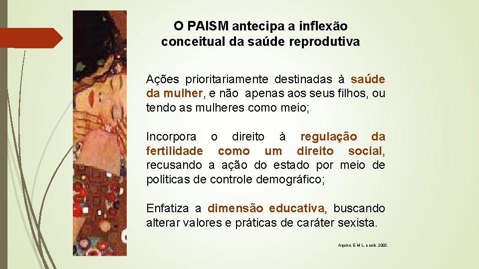 O PAISM antecipa a inflexão conceitual da saúde reprodutiva Ações prioritariamente destinadas à saúde