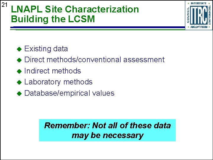21 LNAPL Site Characterization Building the LCSM Existing data u Direct methods/conventional assessment u