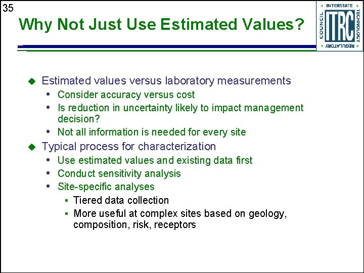 35 Why Not Just Use Estimated Values? u Estimated values versus laboratory measurements •