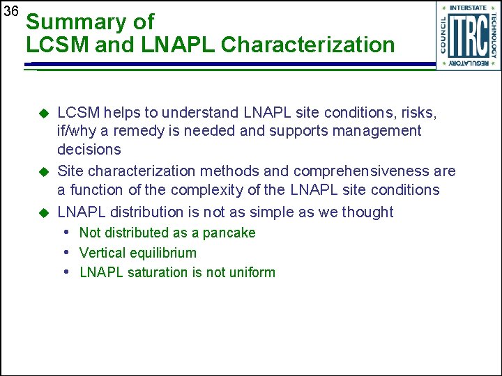 36 Summary of LCSM and LNAPL Characterization u u u LCSM helps to understand