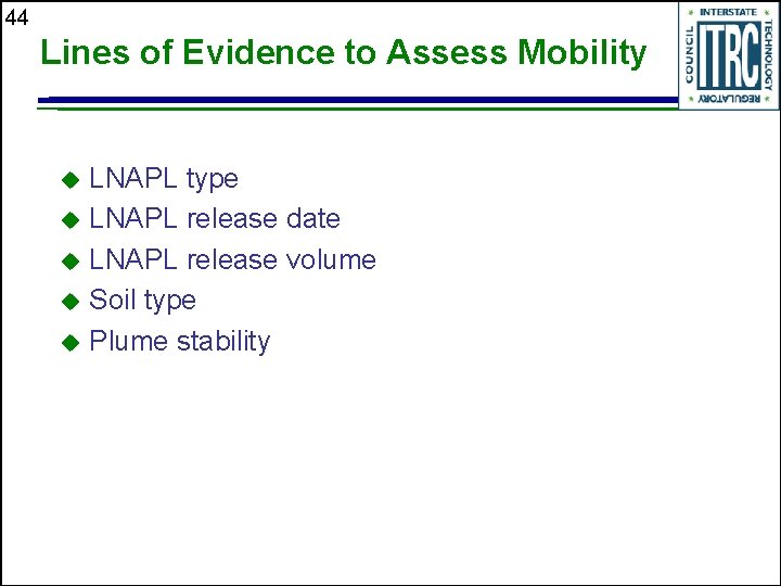 44 Lines of Evidence to Assess Mobility LNAPL type u LNAPL release date u