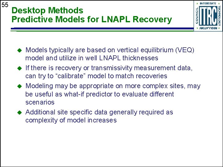 55 Desktop Methods Predictive Models for LNAPL Recovery u u Models typically are based