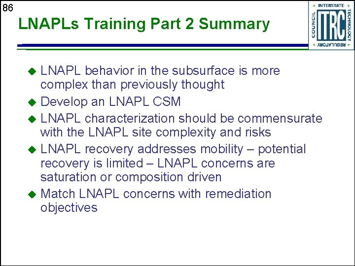 86 LNAPLs Training Part 2 Summary LNAPL behavior in the subsurface is more complex