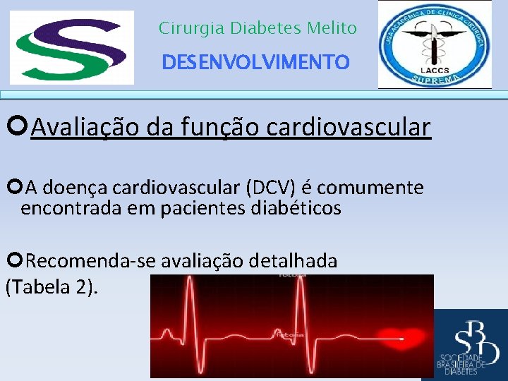 Cirurgia Diabetes Melito DESENVOLVIMENTO Avaliação da função cardiovascular A doença cardiovascular (DCV) é comumente