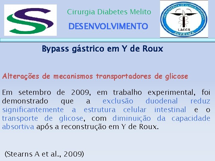 Cirurgia Diabetes Melito DESENVOLVIMENTO Bypass gástrico em Y de Roux Alterações de mecanismos transportadores