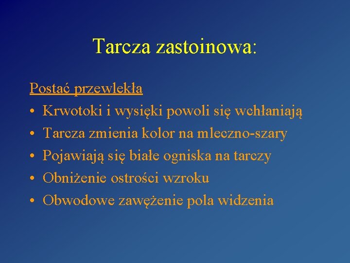 Tarcza zastoinowa: Postać przewlekła • Krwotoki i wysięki powoli się wchłaniają • Tarcza zmienia