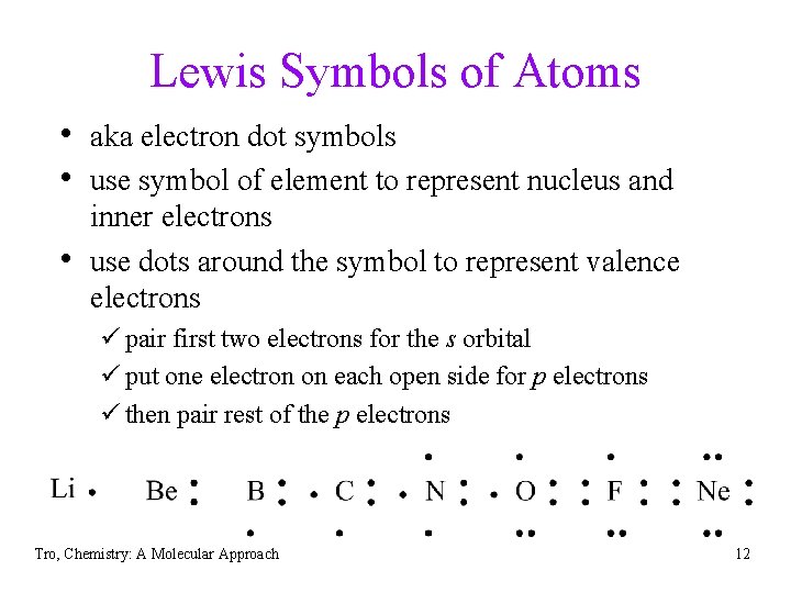 Lewis Symbols of Atoms • aka electron dot symbols • use symbol of element