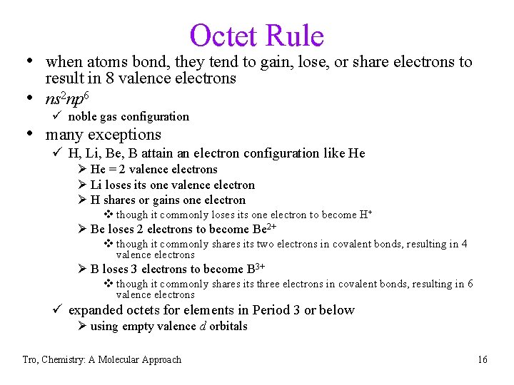 Octet Rule • when atoms bond, they tend to gain, lose, or share electrons