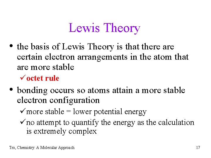 Lewis Theory • the basis of Lewis Theory is that there are certain electron