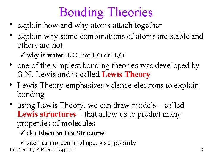 Bonding Theories • explain how and why atoms attach together • explain why some