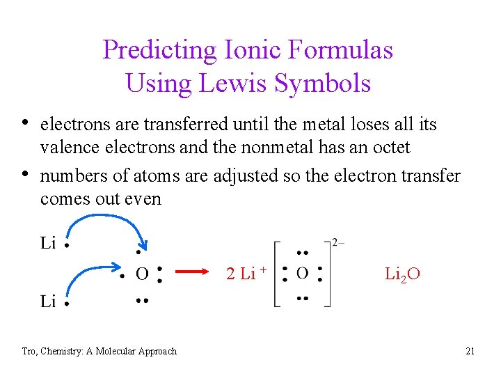 Predicting Ionic Formulas Using Lewis Symbols • electrons are transferred until the metal loses