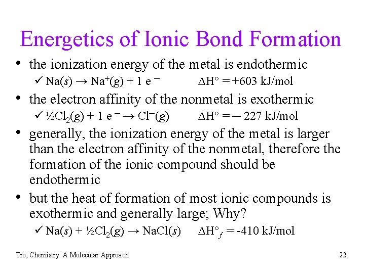 Energetics of Ionic Bond Formation • the ionization energy of the metal is endothermic