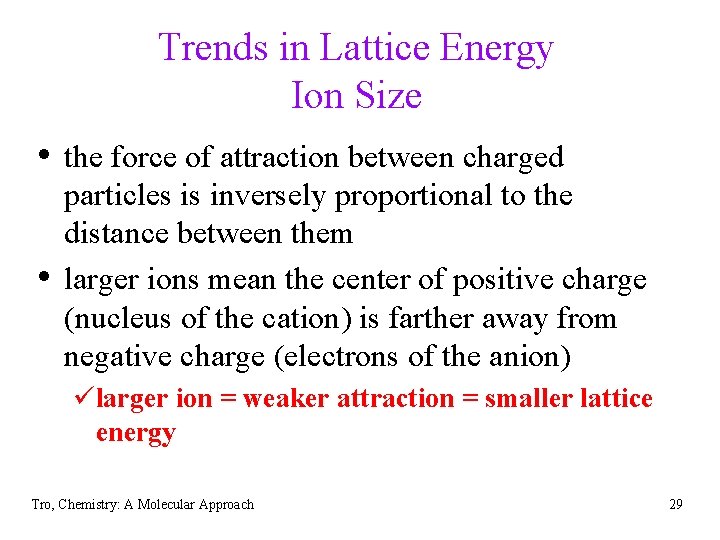 Trends in Lattice Energy Ion Size • the force of attraction between charged •