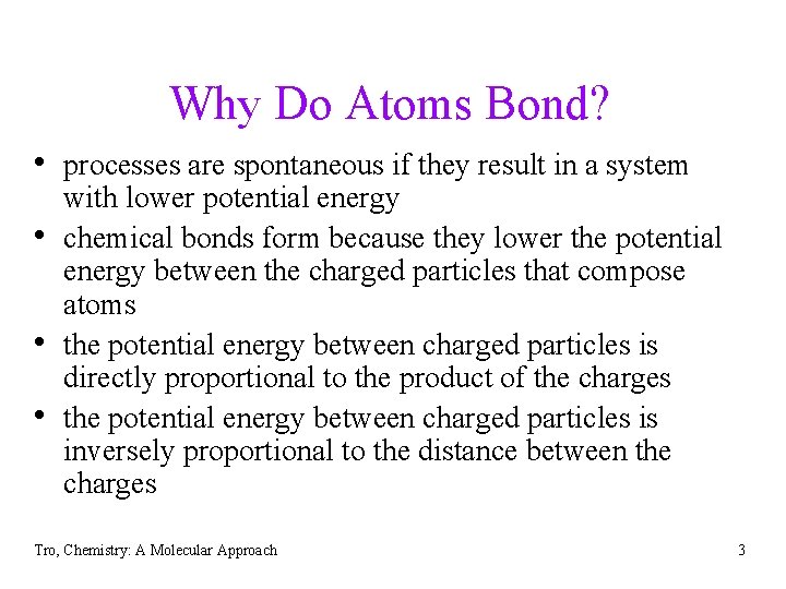 Why Do Atoms Bond? • processes are spontaneous if they result in a system