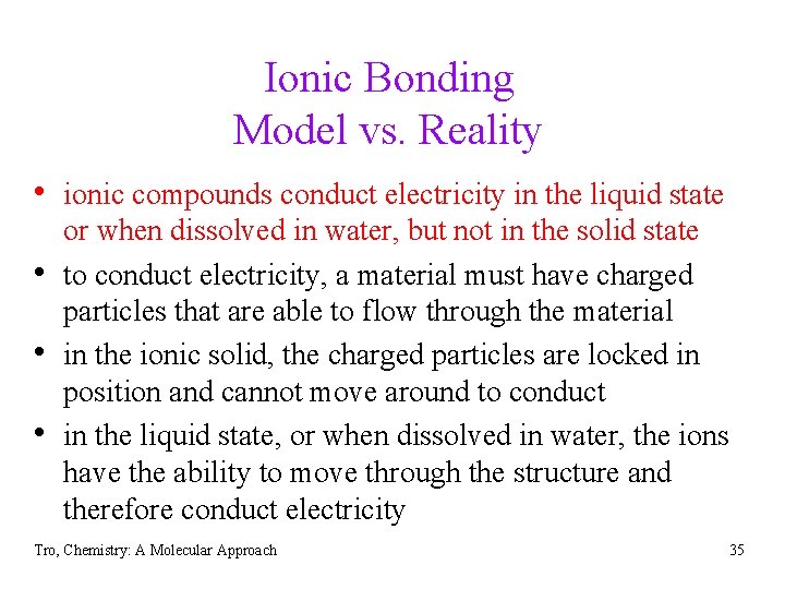 Ionic Bonding Model vs. Reality • ionic compounds conduct electricity in the liquid state