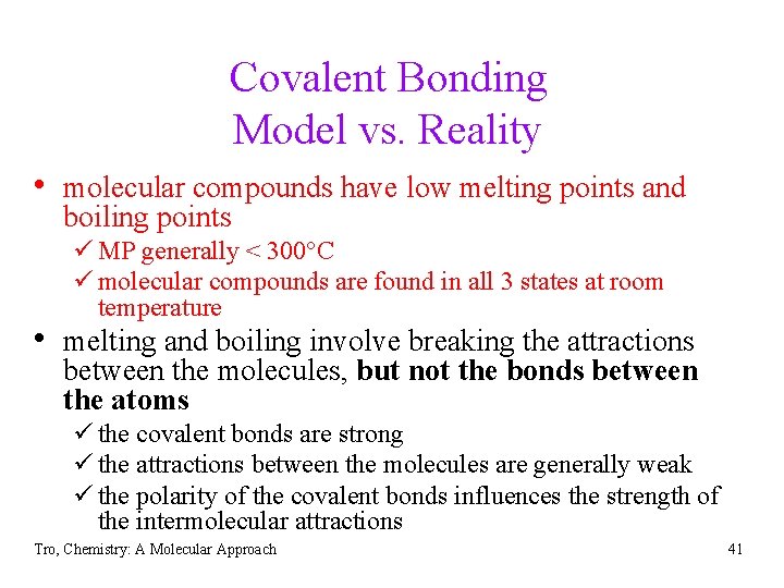 Covalent Bonding Model vs. Reality • molecular compounds have low melting points and boiling