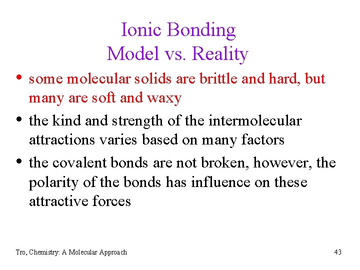 Ionic Bonding Model vs. Reality • some molecular solids are brittle and hard, but