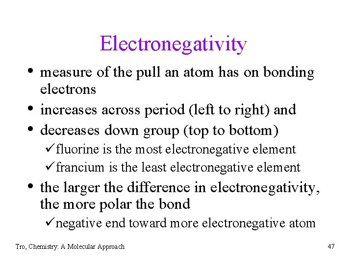 Electronegativity • measure of the pull an atom has on bonding • • electrons